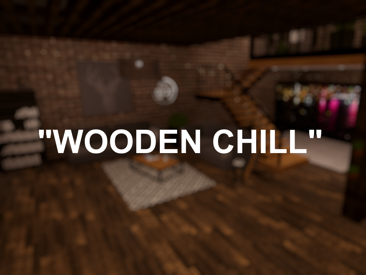 ＂Wooden Chill＂