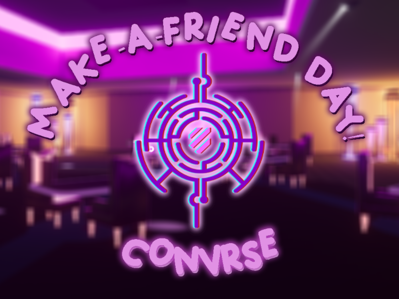 ConVRse's Make-a-Friend Dayǃ