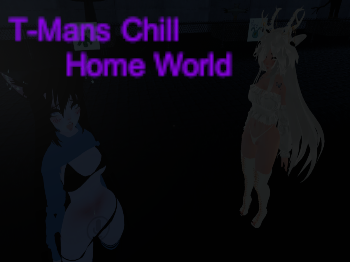 T-Mans Chill Home World