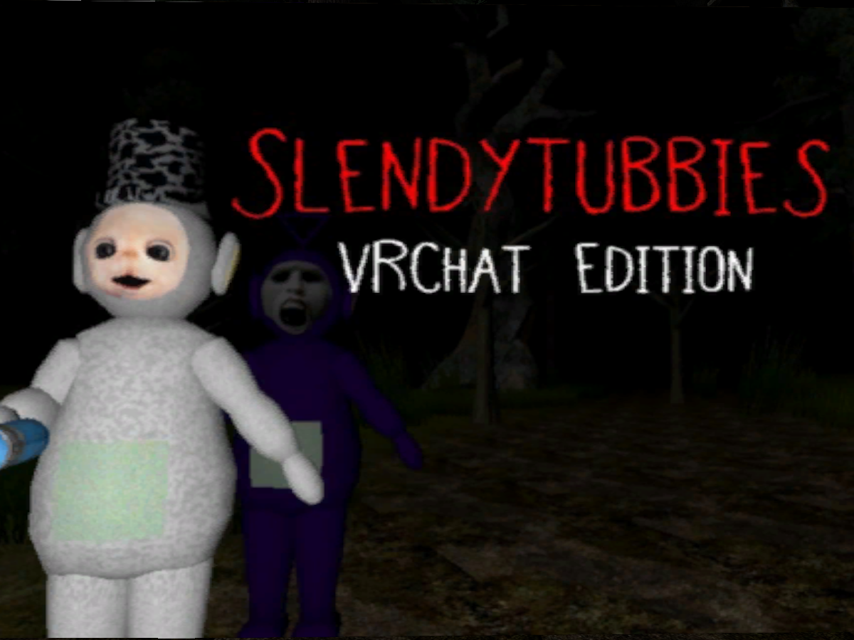 Slendytubbies Vrchat Edition （Outdated）