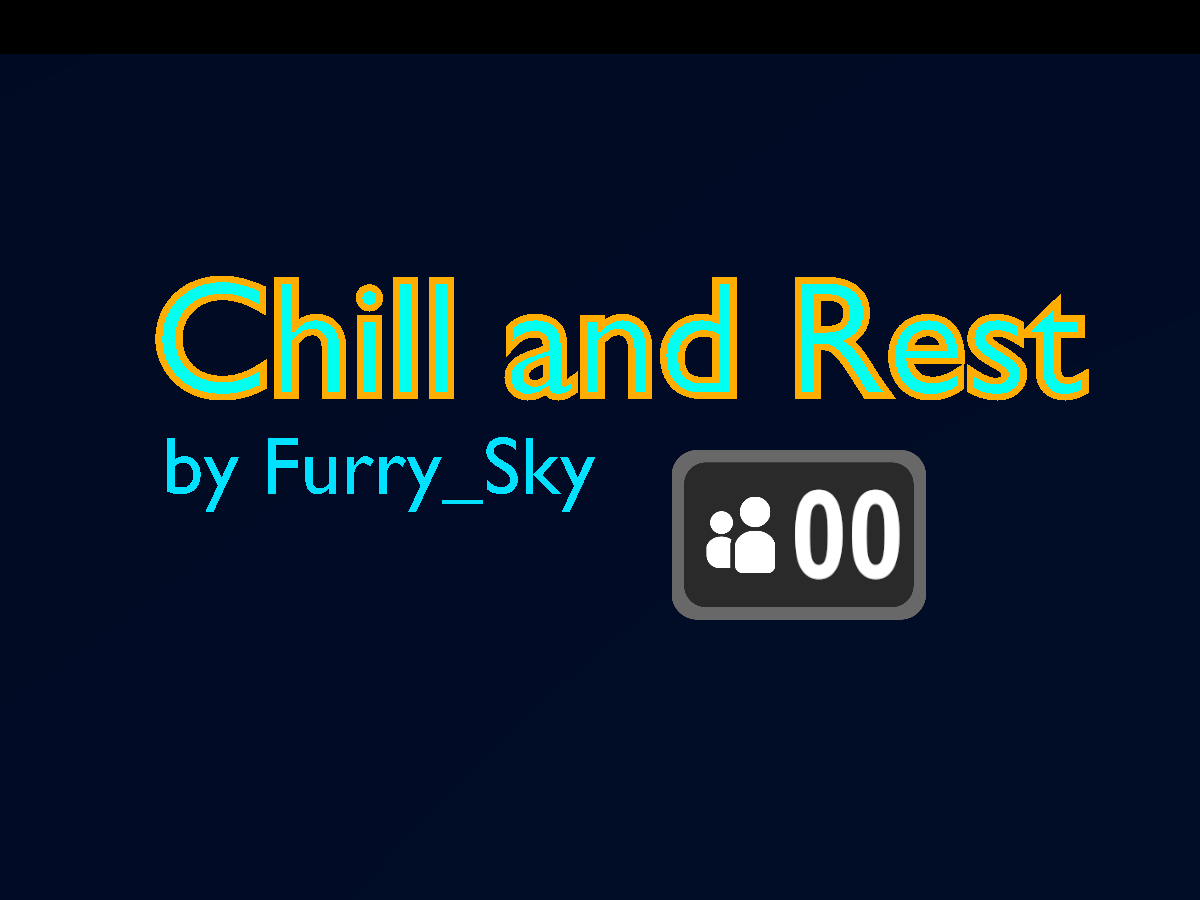 Chill and Rest （ ǃ Update ǃ ）