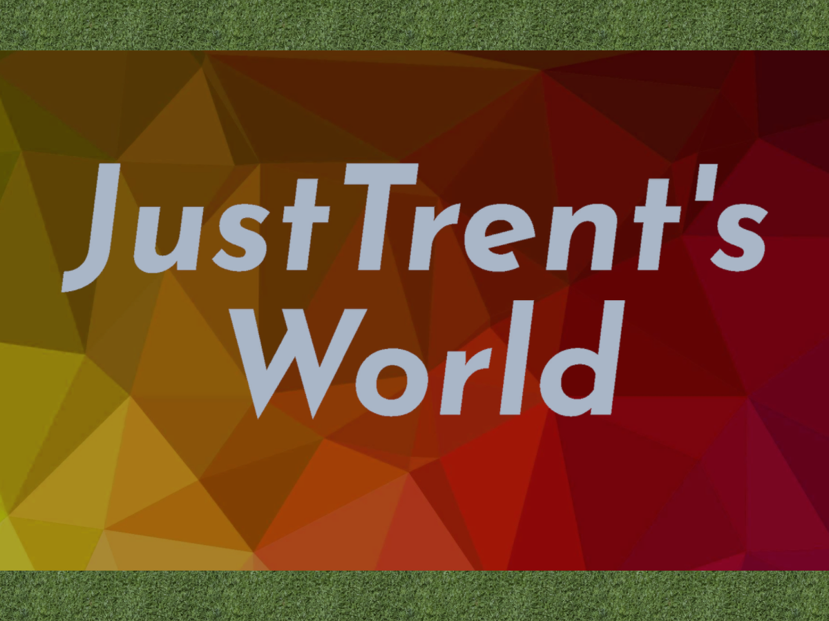 JustTrent‘s World