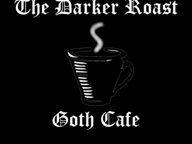 The Darker Roast - Goth Cafe （2․1）