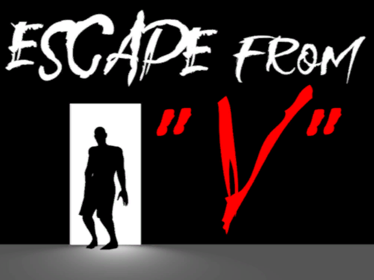 Escape from ＂V＂