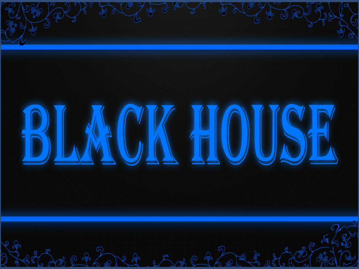 BLACK HOUSE