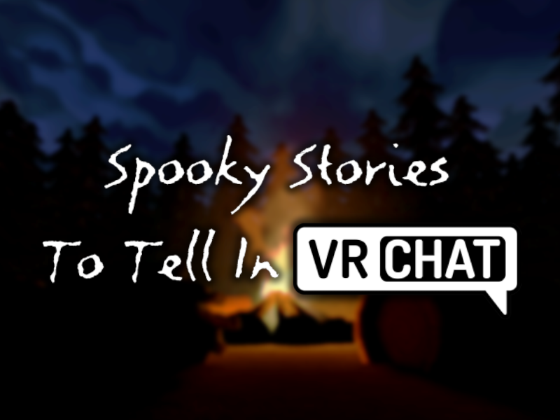 Spooky Stories To Tell In VRChat