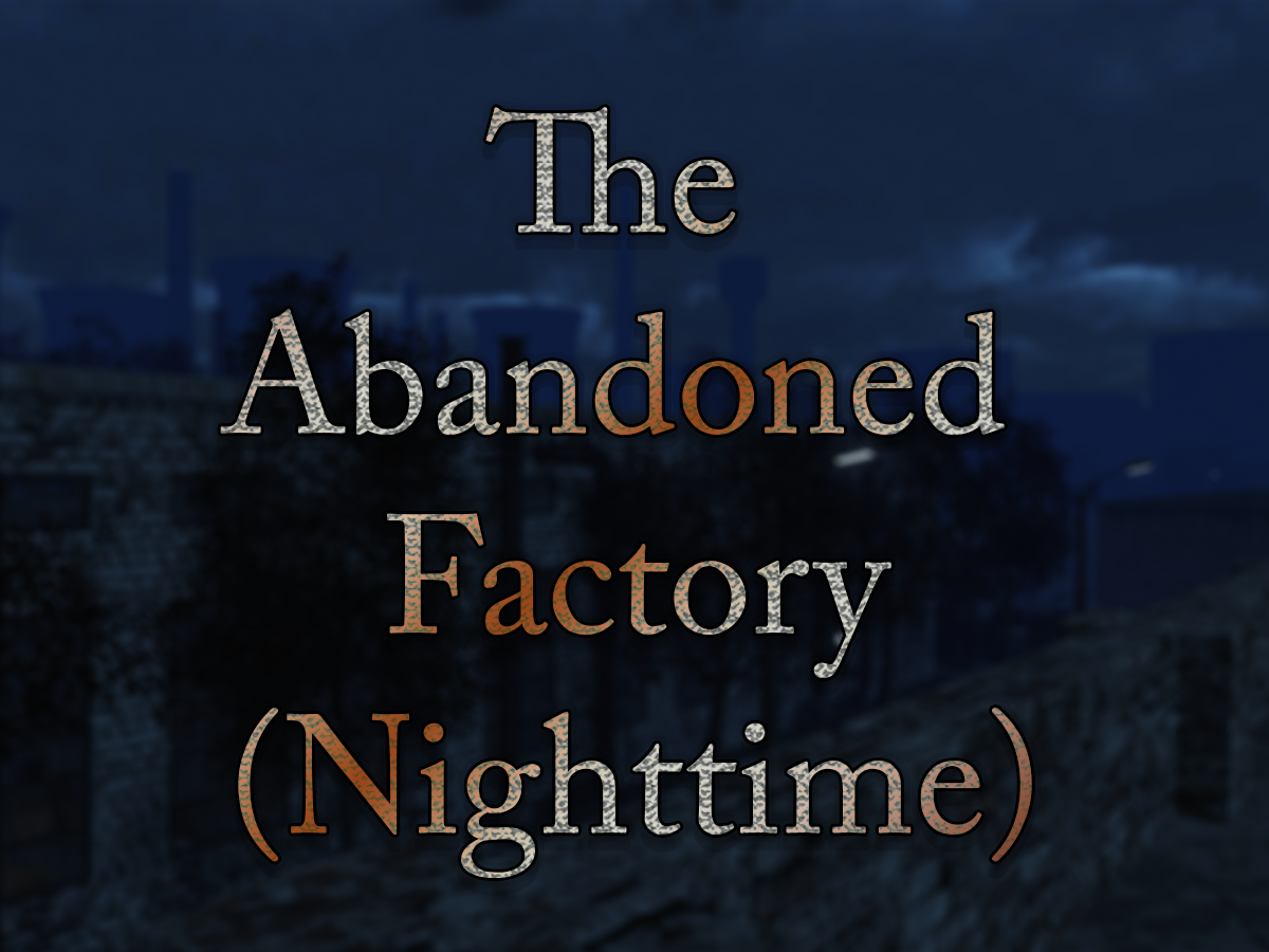 Nighttime Abandoned Factory （with Sewers）