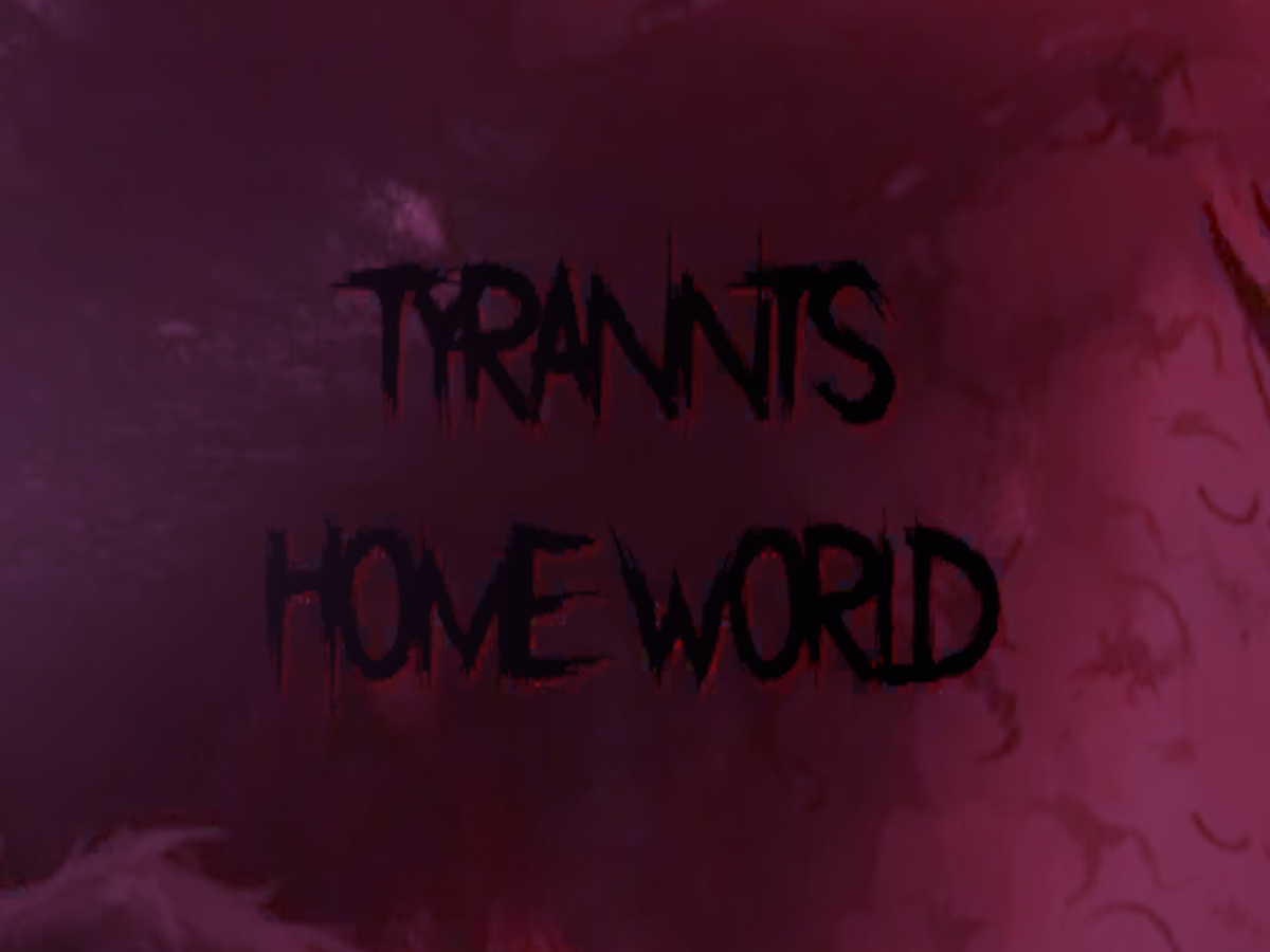 Tyrannts Home World