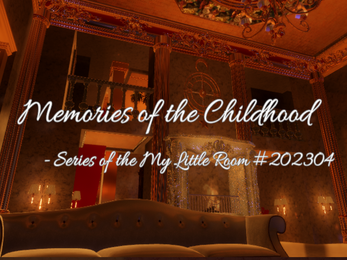 Memories of the Childhood［My Little Room］