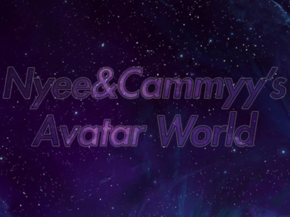 Nyee&Cammyy‘s Avatar World