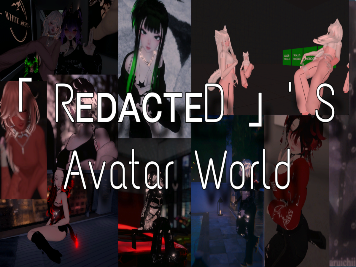 ［ RedacteD ］ ' S AVATAR WORLD （2024 APR 17th ））