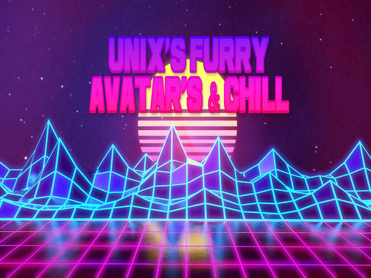 Unix's Furry Avatar's ＆ Chill world