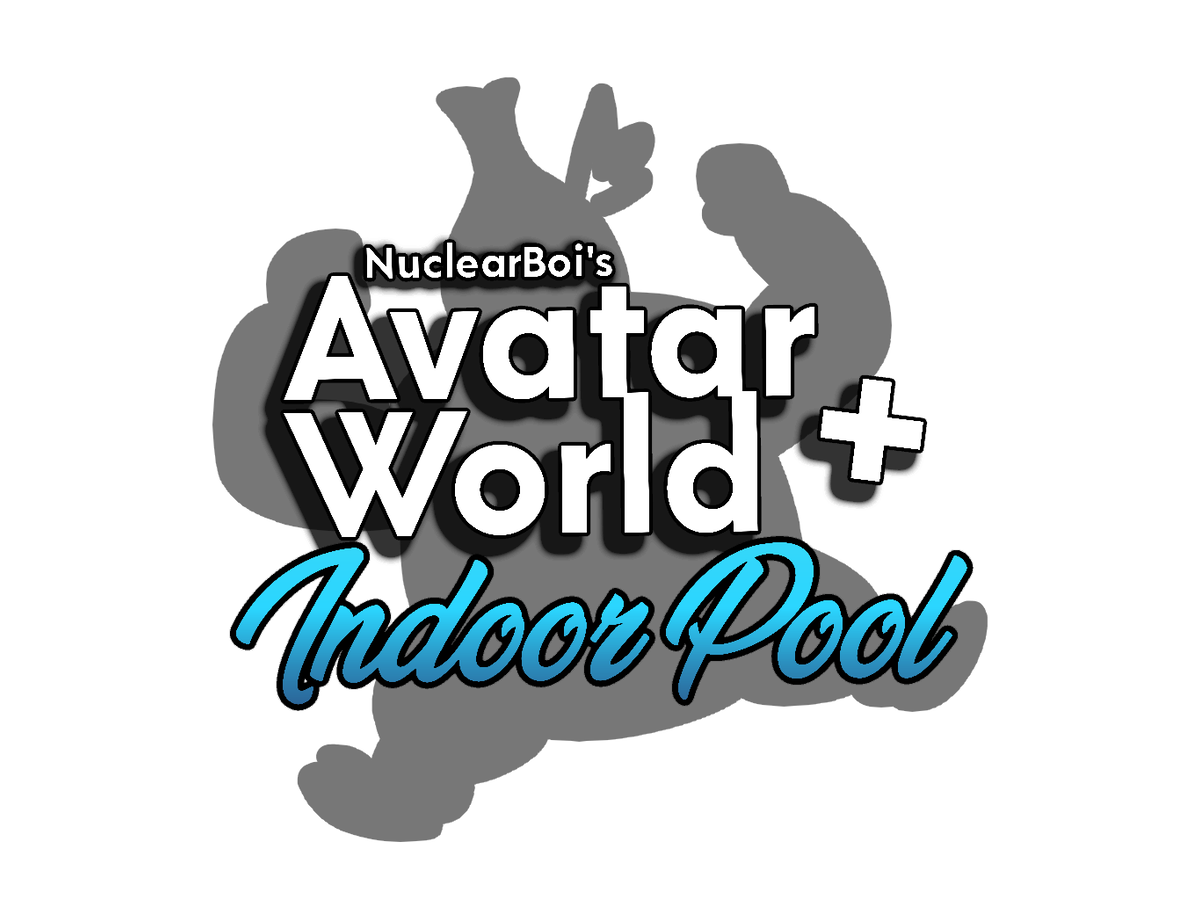 NuclearBoi's Avatar World ＋ Indoor Pool