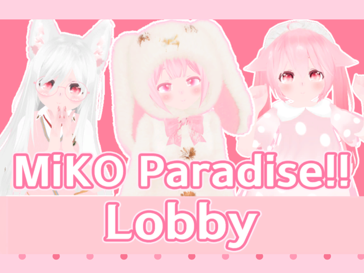 Miko Paradiseǃǃ ＆ Lobby