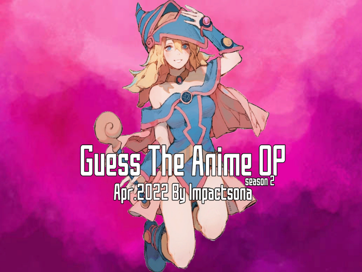 Guess the Anime OP ｜Apr․2022
