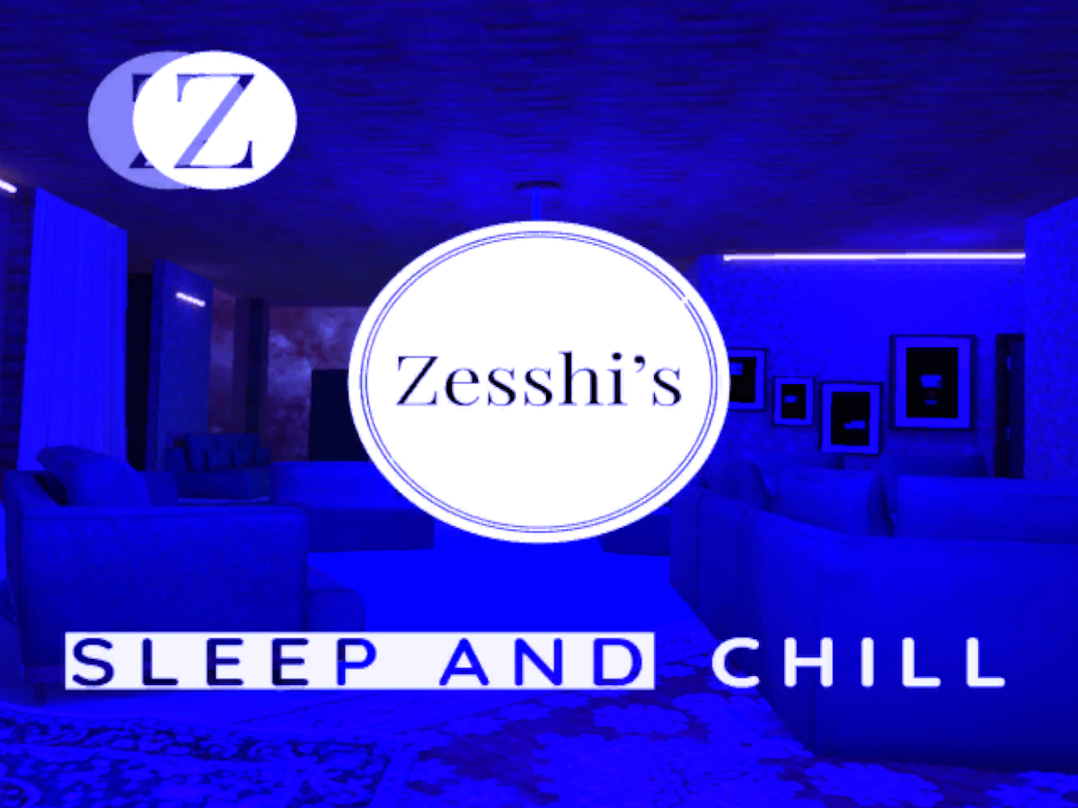 Zesshi's Sleep and Chill
