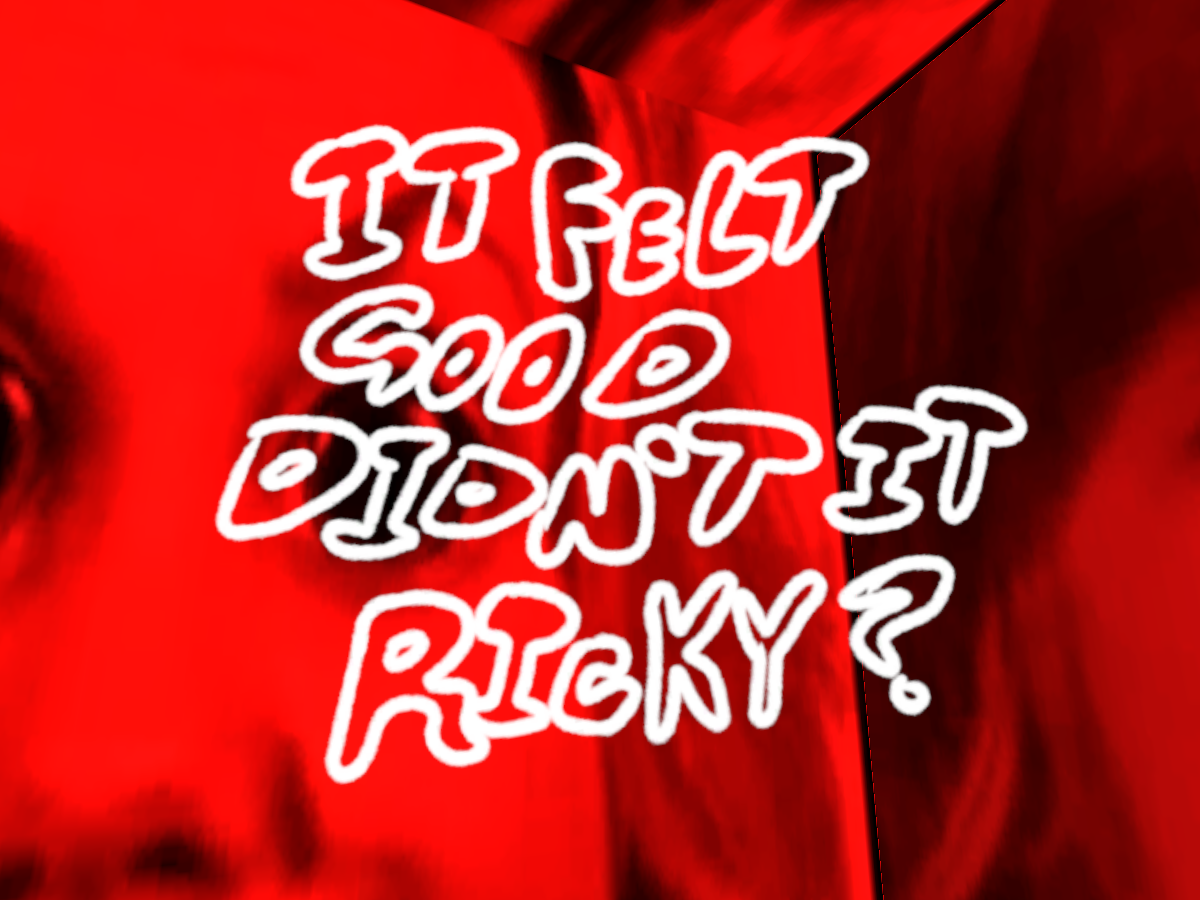 It Felt Good Didn't it Ricky？
