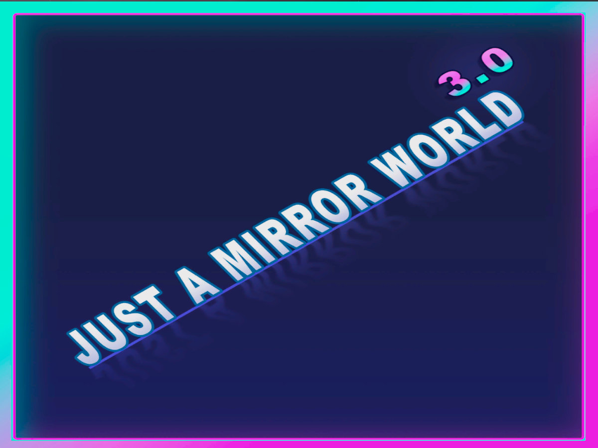 Just a Mirror World