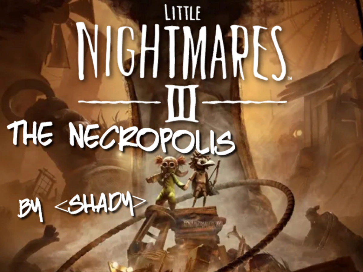 The Necropolis （Little Nightmares 3）
