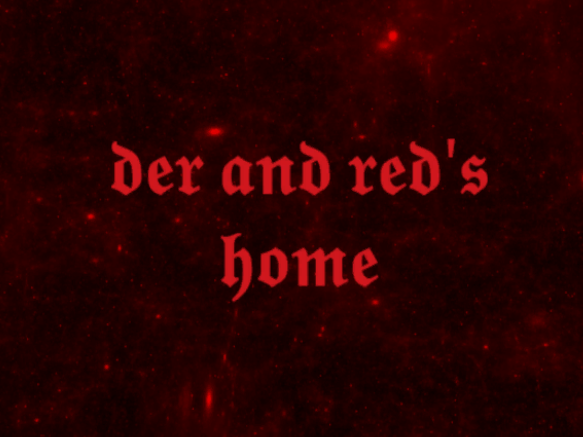 der and red's home