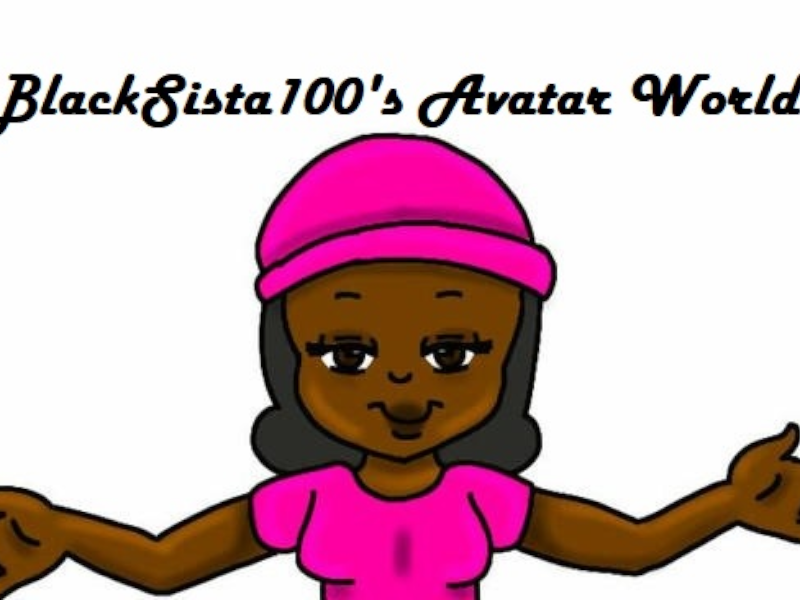 BlackSista100 's Avatar World
