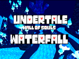 Undertale Hall of Souls - Waterfall