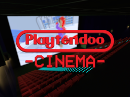 Playtendoh's Cinema
