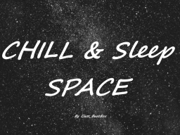 Sleep ＆ Chill Space V2