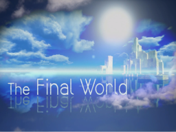 The Final World