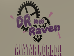 Dr_missRaven's Avatar World