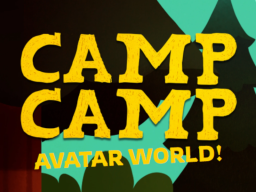 （WIP） Camp Camp Avatar Worldǃ