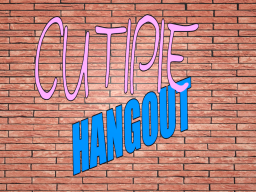 CutiPie Hangout