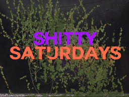 Sh∗tty Saturdays Chill