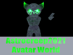 Astrocreep2021's Avatar World V2