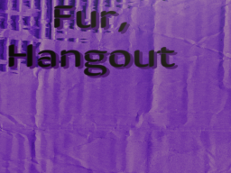 Fur‚ Hangout