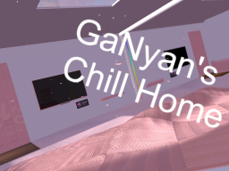GaNyan's Chill Home