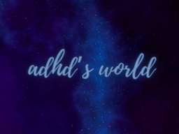Adhd's World
