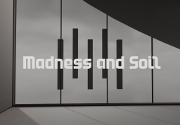 Madness and Soil