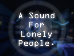 A Sound For Lonely People