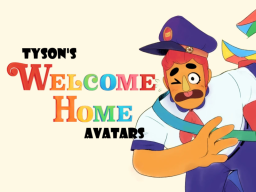 Tyson's Welcome Home Avatars