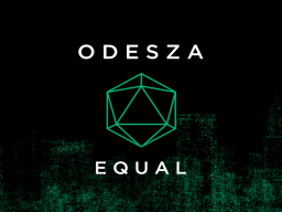 ODESZA - Equal
