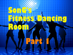 SonG's Fitness Dancing Room Part 1