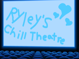 Ryley's Chill Theatre