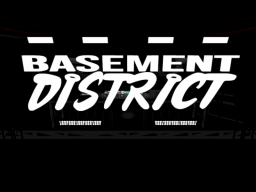 Basement District