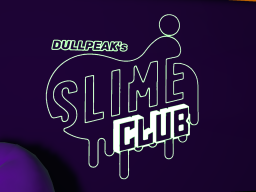 DullPeak's Slime Club