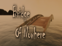Bridge Of Nowhere