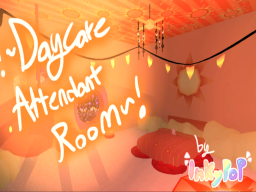 ǃ~Daycare Attendant Room~ǃ