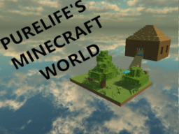 PureLife's Minecraft World