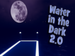 Water in the Dark 2․0 Beta