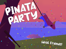Piñata Party with Friends （and an enemy）